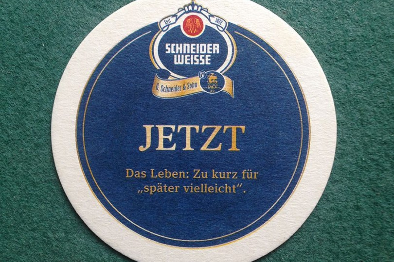 Now life's too short for 'maybe-later'